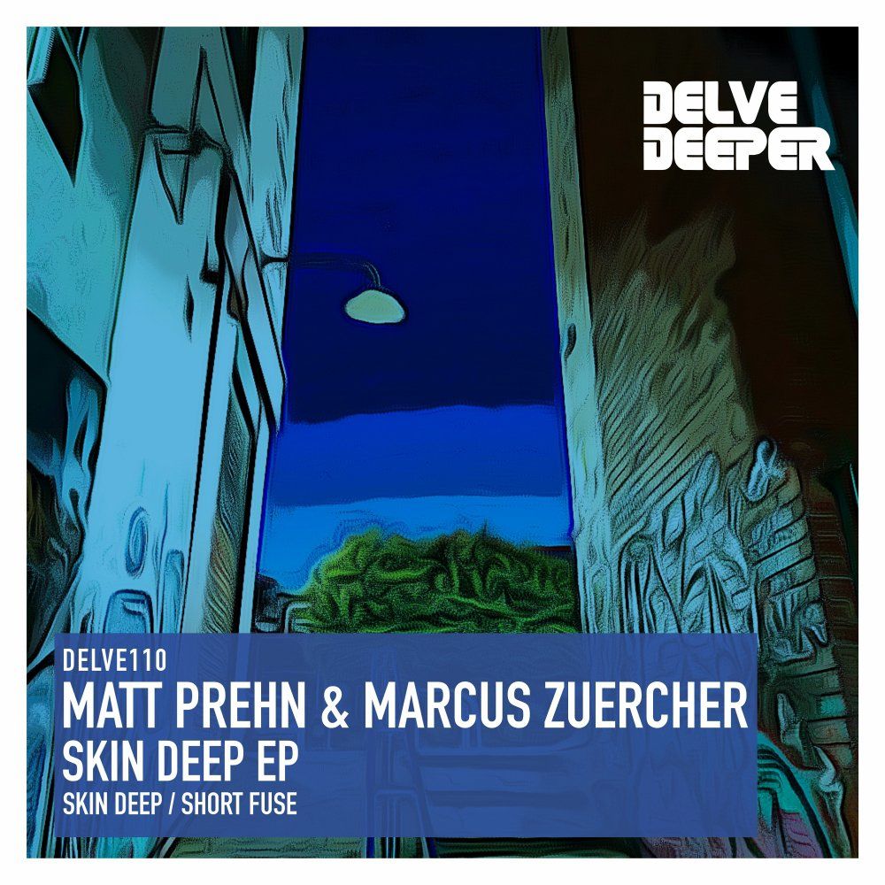 Matt Prehn & Marcus Zuercher - Skin Deep E.P. [DELVE110]